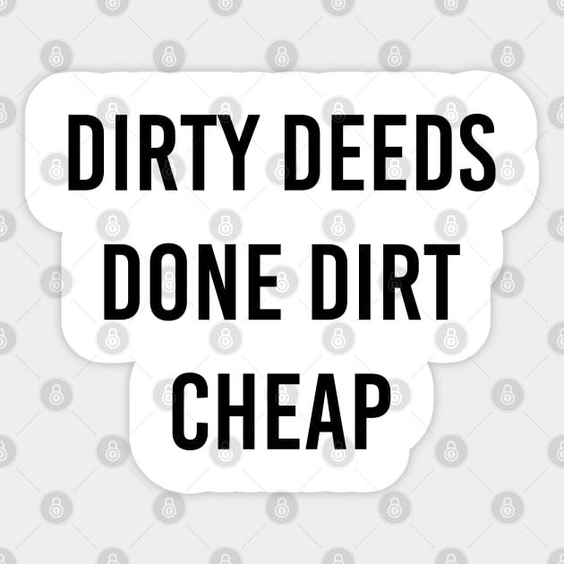 Dirty Deeds Done Dirt Cheap Sticker by akastardust